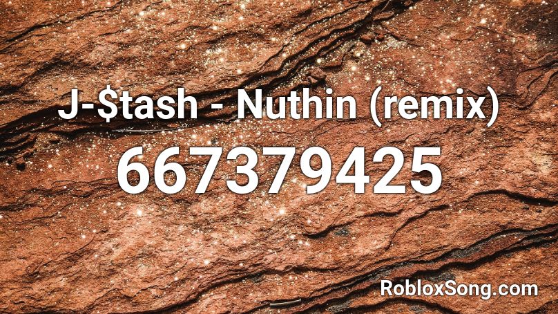 J-$tash - Nuthin (remix) Roblox ID