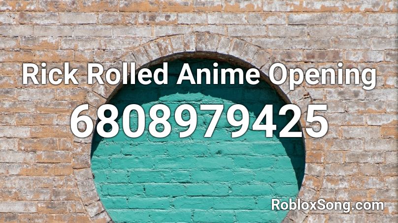 Rick Rolled Anime Opening Ioo Sales Roblox Id Roblox Music Codes