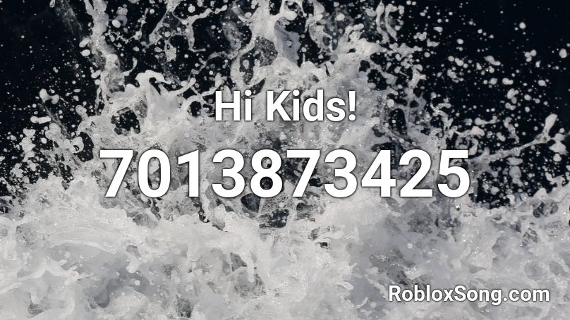 Hi Kids! Roblox ID