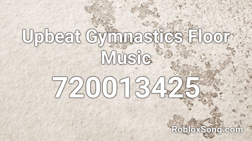 Upbeat Gymnastics Floor Music Roblox Id Roblox Music Codes - roblox gymnastics floor music