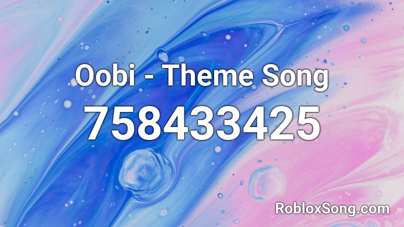 Oobi - Theme Song Roblox ID