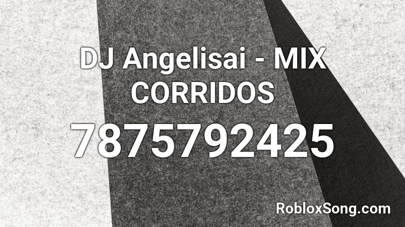 DJ Angelisai - MIX CORRIDOS Roblox ID