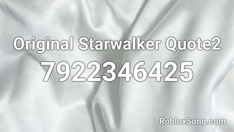 Original Starwalker Quote2 Roblox ID