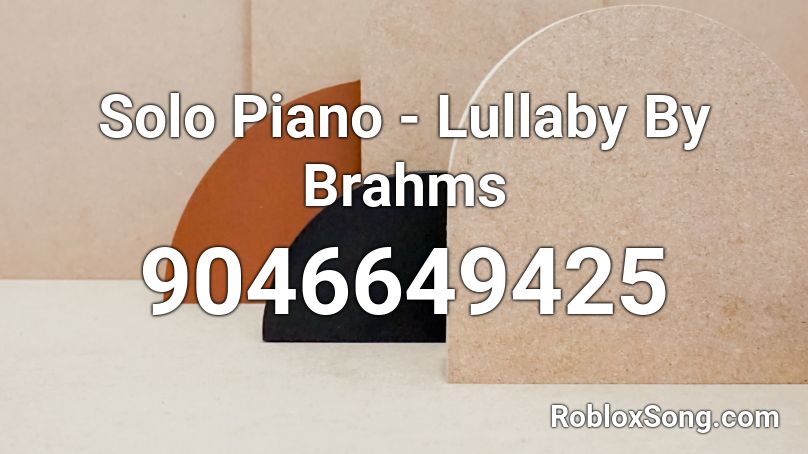 Solo Piano - Lullaby By Brahms Roblox ID