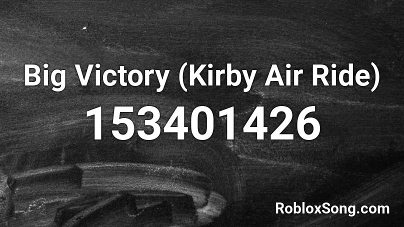 Big Victory (Kirby Air Ride) Roblox ID