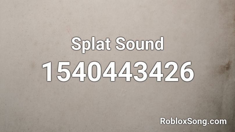 Splat Sound Roblox ID