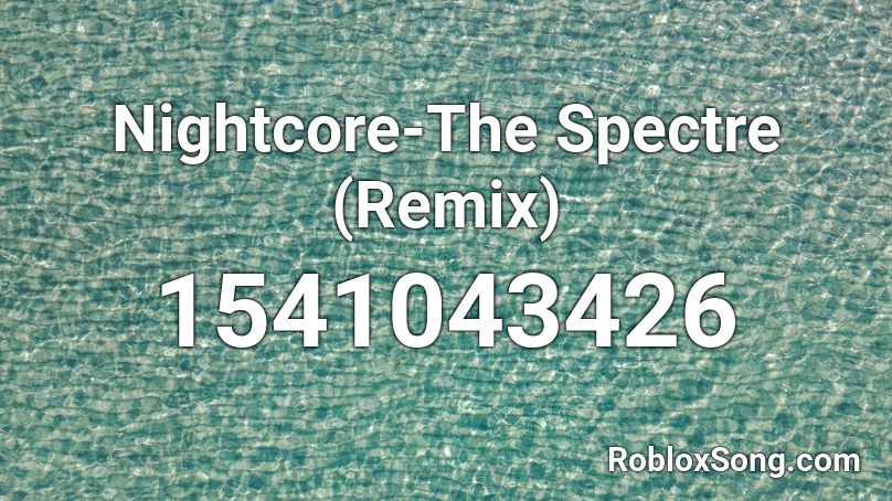 Nightcore The Spectre Remix Roblox Id Roblox Music Codes - spectre nightcore roblox id