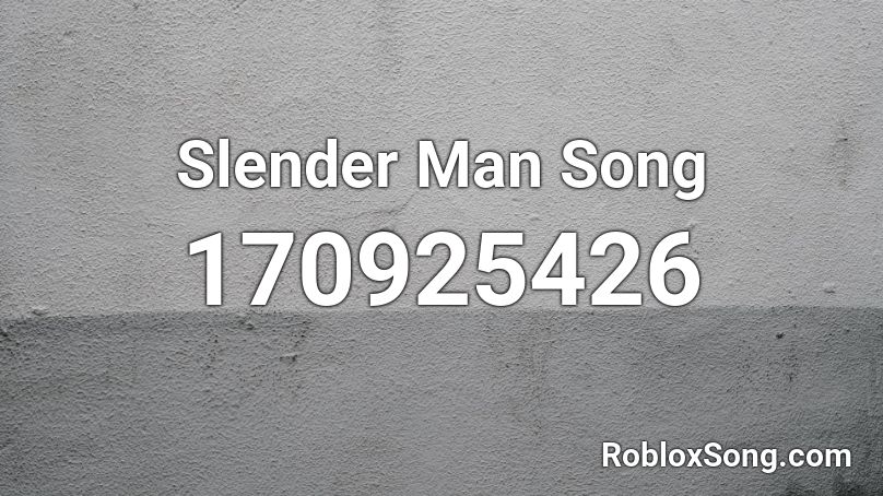 Slender Man Song Roblox ID