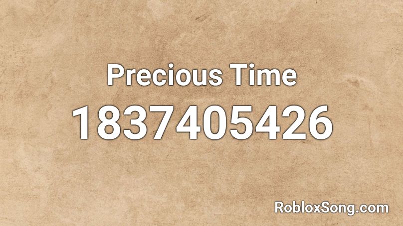 Precious Time Roblox ID