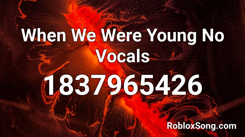When We Were Young No Vocals Roblox ID