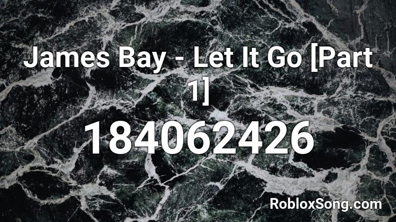 James Bay - Let It Go Part 1 Roblox ID - Roblox music codes