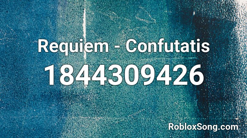 Requiem - Confutatis Roblox ID