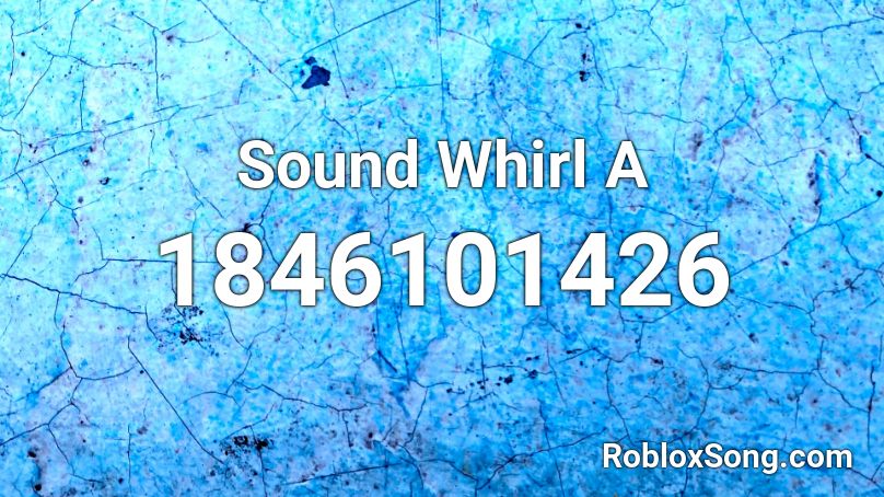 Sound Whirl A Roblox ID