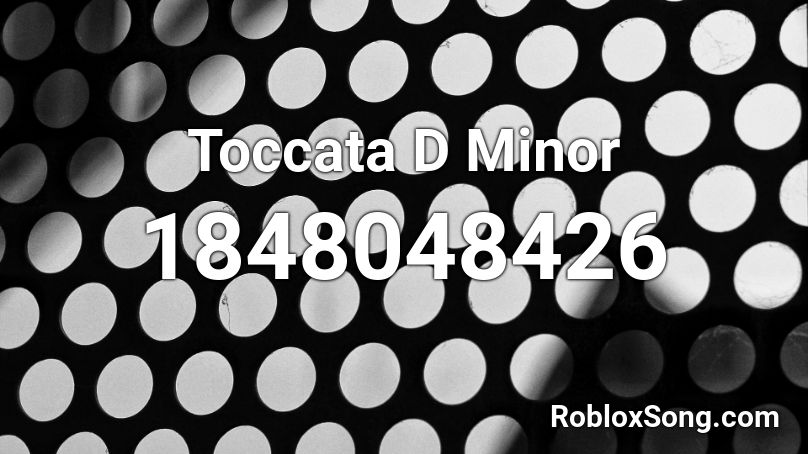 Toccata D Minor Roblox ID