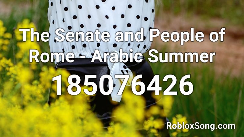 The Senate and People of Rome - Arabic Summer Roblox ID