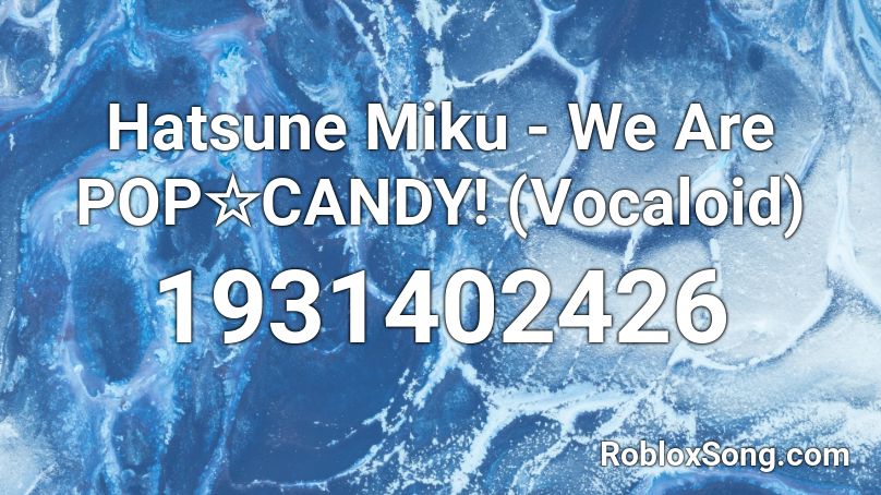 Hatsune Miku - We Are POP☆CANDY! (Vocaloid) Roblox ID