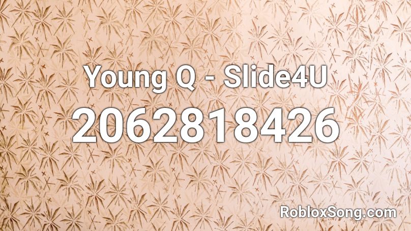Young Q - Slide4U  Roblox ID