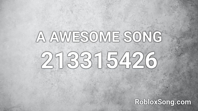 A AWESOME SONG Roblox ID