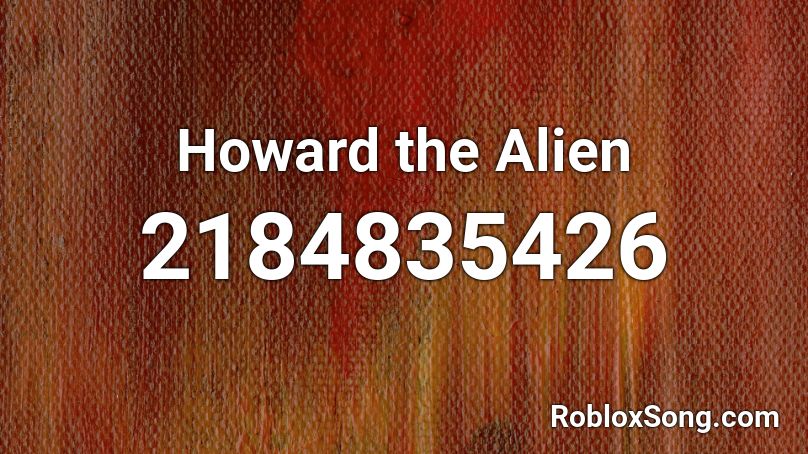 roblox howard the alien song