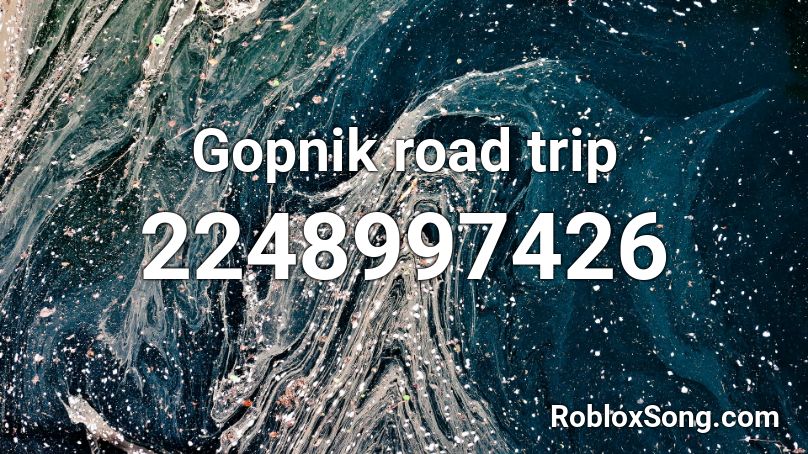 Gopnik Road Trip Roblox Id Roblox Music Codes - were going on a trip id song roblox