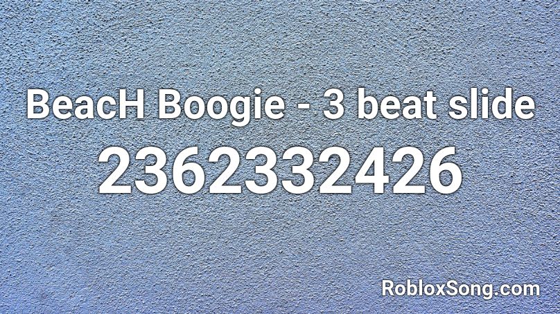 BeacH Boogie - 3 beat slide Roblox ID