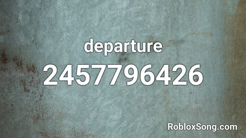 departure Roblox ID