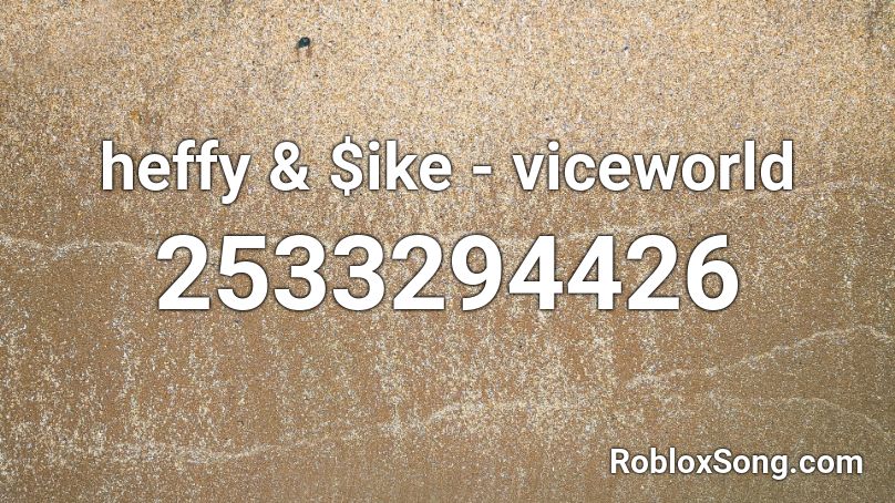 heffy & $ike - viceworld Roblox ID