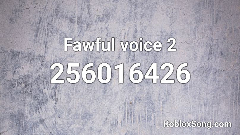 Fawful voice 2 Roblox ID