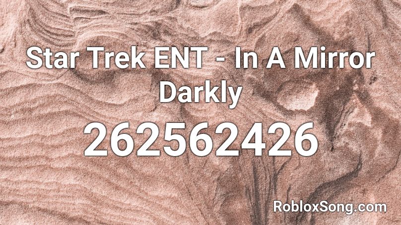 Star Trek ENT - In A Mirror Darkly Roblox ID