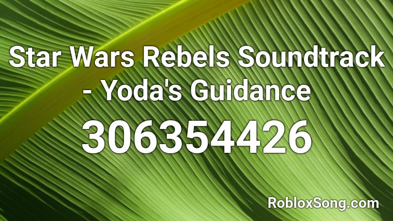 Star Wars Rebels Soundtrack -  Yoda's Guidance  Roblox ID