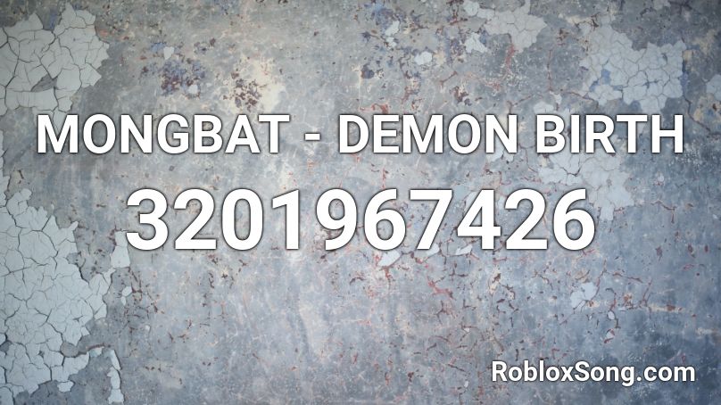 MONGBAT - DEMON BIRTH Roblox ID
