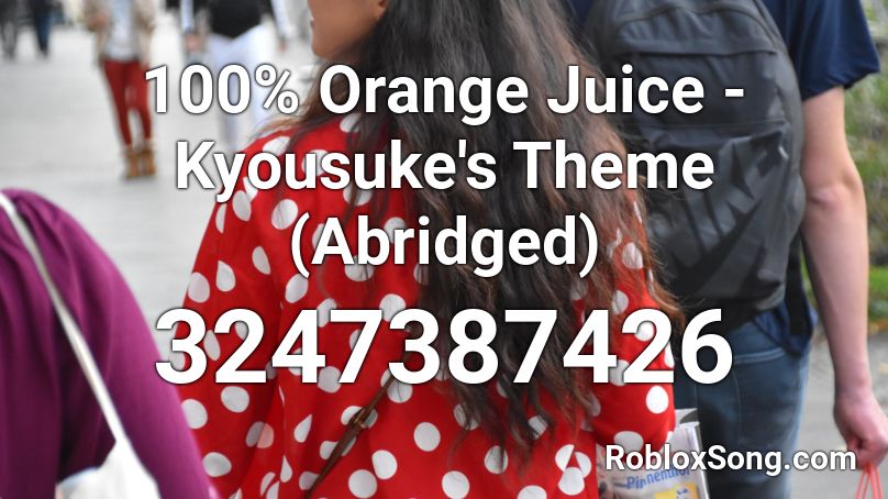 100% Orange Juice - Kyousuke's Theme (Abridged) Roblox ID