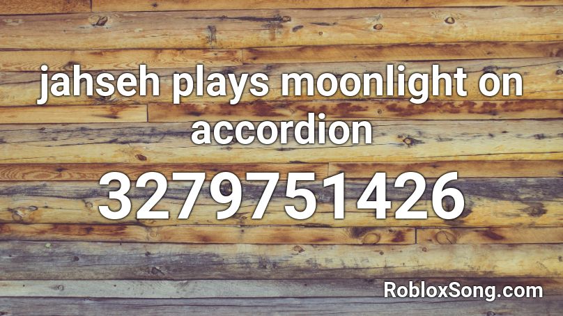 jahseh plays moonlight on accordion Roblox ID