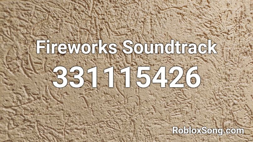 Fireworks Soundtrack Roblox ID