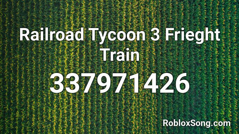 Railroad Tycoon 3 Frieght Train Roblox ID