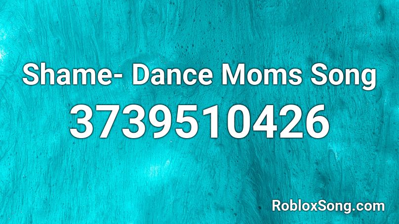Shame- Dance Moms Song Roblox ID