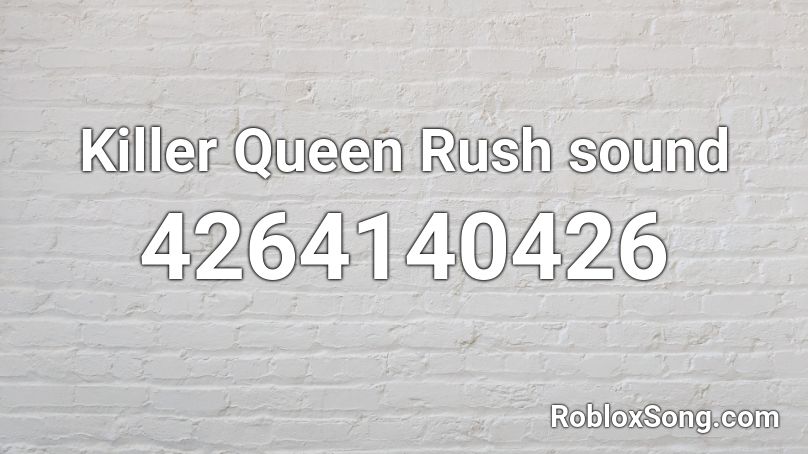 Killer Queen Rush sound Roblox ID
