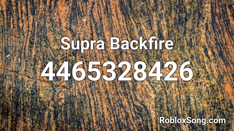 Supra Backfire Roblox ID
