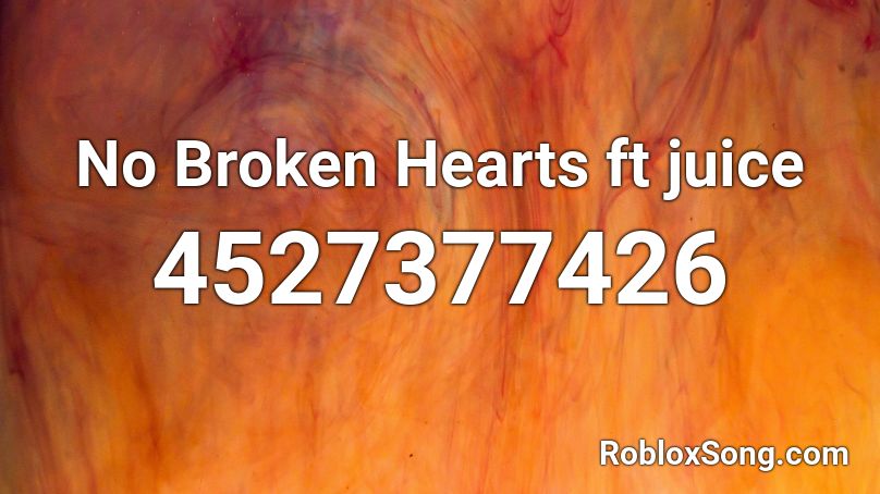 No Broken Hearts ft juice Roblox ID