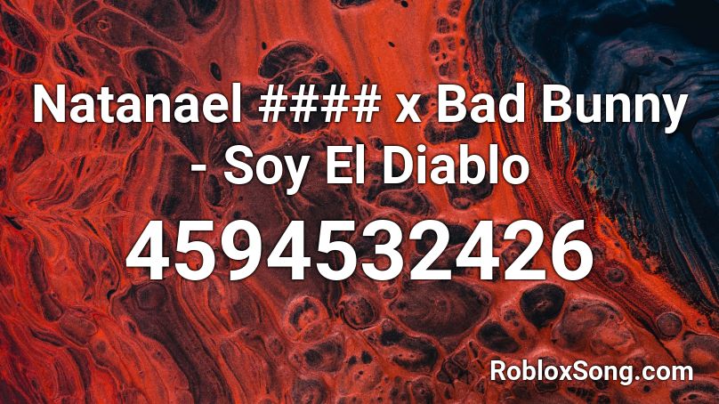Natanael #### x Bad Bunny - Soy El Diablo Roblox ID