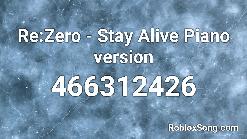 Re:Zero - Stay Alive Piano version Roblox ID