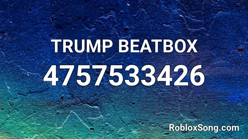 TRUMP BEATBOX Roblox ID