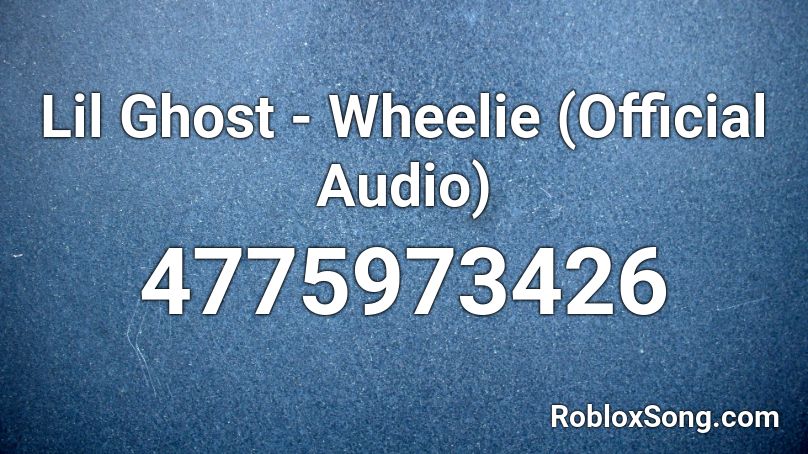 Lil Ghost - Wheelie (Official Audio) Roblox ID