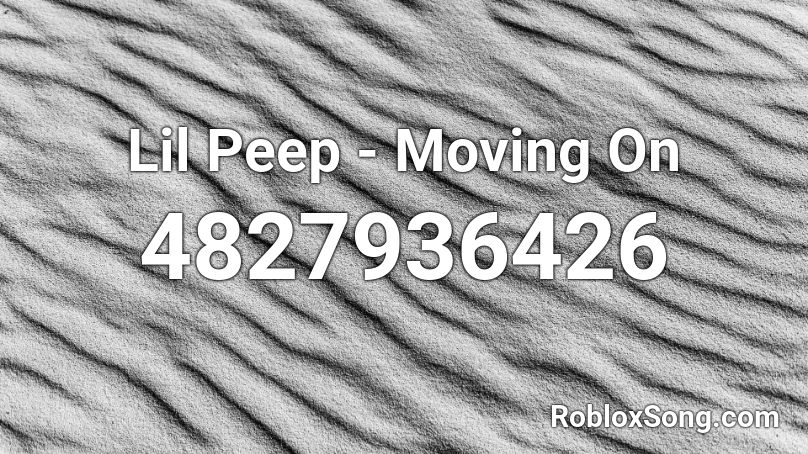 Lil Peep - Moving On Roblox ID