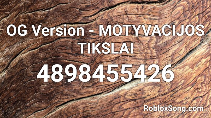 OG Version - MOTYVACIJOS TIKSLAI (hvq7) Roblox ID