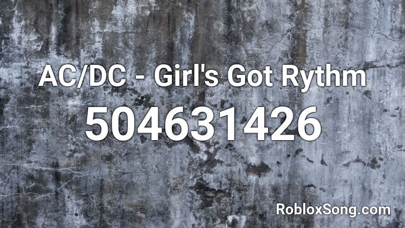 AC/DC - Girl's Got Rythm Roblox ID