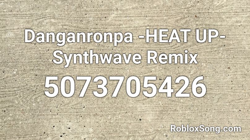 Danganronpa -HEAT UP- Synthwave Remix Roblox ID