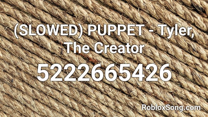 (SLOWED) PUPPET - Tyler, The Creator Roblox ID