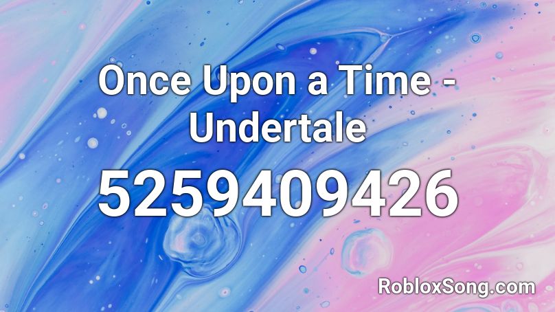 Once Upon A Time Undertale Roblox Id Roblox Music Codes - undertale sad song roblox id