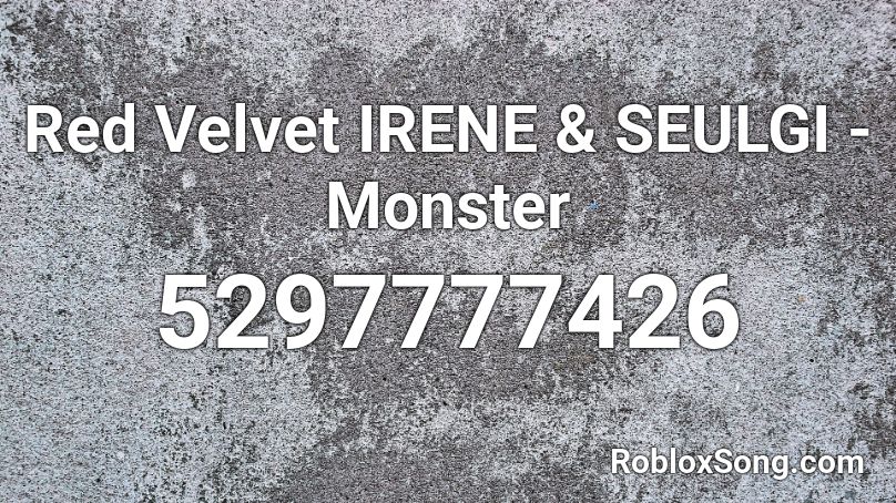 Red Velvet Irene Seulgi Monster Roblox Id Roblox Music Codes - monsters roblox id code